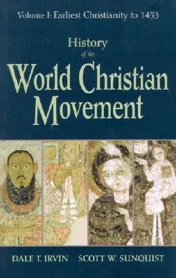 Dejiny svetového kresťanského hnutia: I. diel: Najstaršie kresťanstvo do roku 1453 - History of the World Christian Movement: Volume I: Earliest Christianity to 1453