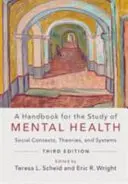 Príručka pre štúdium duševného zdravia: Sociálne kontexty, teórie a systémy - A Handbook for the Study of Mental Health: Social Contexts, Theories, and Systems