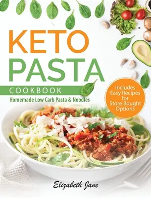 Keto kuchárka cestovín: Domáce cestoviny a rezance s nízkym obsahom uhľohydrátov - Keto Pasta Cookbook: Homemade Low Carb Pasta & Noodles