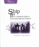 Pošlite to! Praktický sprievodca úspešnými softvérovými projektmi - Ship It!: A Practical Guide to Successful Software Projects