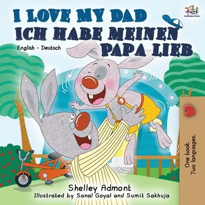 I Love My Dad Ich habe meinen Papa lieb: Anglicko-nemecká dvojjazyčná kniha - I Love My Dad Ich habe meinen Papa lieb: English German Bilingual Book