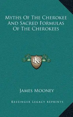 Mýty Čerokíjov a posvätné formulky Čerokíjov - Myths of the Cherokee and Sacred Formulas of the Cherokees