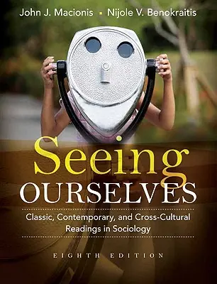 Vidieť samých seba: Vychádzajú z klasických, súčasných a medzikultúrnych čítaní zo sociológie. - Seeing Ourselves: Classic, Contemporary, and Cross-Cultural Readings in Sociology