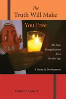 Pravda vás oslobodí: Nová evanjelizácia pre sekulárny vek; štúdia o vývoji - The Truth Will Make You Free: The New Evangelization for a Secular Age; A Study in Development