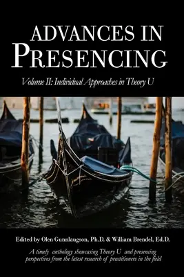 Pokroky v prítomnosti II. diel: Individuálne prístupy v teórii U - Advances in Presencing Volume II: Individual Approaches in Theory U