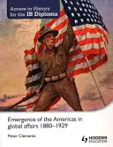 Access to History for the Ib Diploma: Vznik Ameriky v globálnych záležitostiach 1880-1929 - Access to History for the Ib Diploma: Emergence of the Americas in Global Affairs 1880-1929