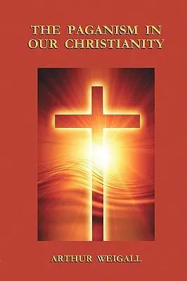 Pohanstvo v našom kresťanstve - The Paganism in Our Christianity