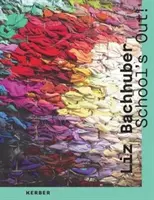 Liz Bachhuberová: Škola končí! - Liz Bachhuber: School's Out!