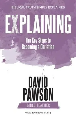 VÝKLAD Kľúčové kroky k tomu, ako sa stať kresťanom: druhé vydanie - EXPLAINING The Key Steps to Becoming a Christian: Second Edition