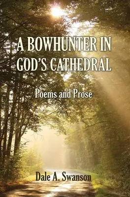 Lovec s lukom v Božej katedrále: Básne a próza - A Bowhunter in God's Cathedral: Poems and Prose