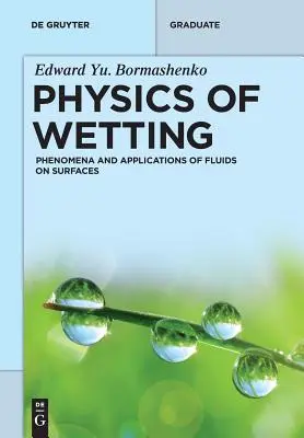 Physics of Wetting: Fenomény a aplikácie kvapalín na povrchoch - Physics of Wetting: Phenomena and Applications of Fluids on Surfaces