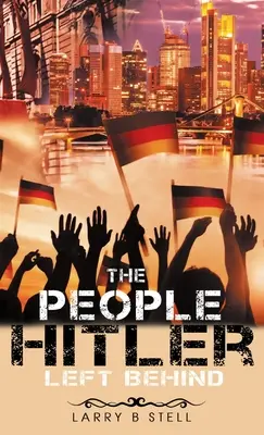 Ľudia, ktorých Hitler zanechal po sebe - The People Hitler Left Behind