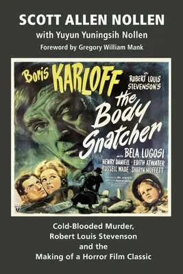 Krádež tela: Chladnokrvná vražda, Robert Louis Stevenson a vznik klasického hororu - The Body Snatcher: Cold-Blooded Murder, Robert Louis Stevenson and the Making of a Horror Film Classic