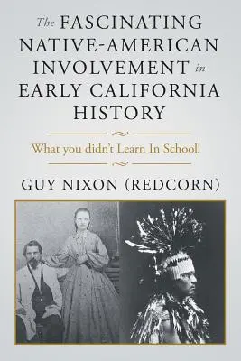 Fascinujúce zapojenie pôvodných obyvateľov Ameriky do raných dejín Kalifornie - The Fascinating Native-American Involvement in Early California History