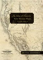 Atlas historických máp Nového Mexika, 1550-1941 - An Atlas of Historic New Mexico Maps, 1550-1941