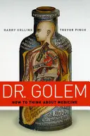Dr. Golem: Ako premýšľať o medicíne - Dr. Golem: How to Think about Medicine