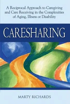 Starostlivosť: Vzájomný prístup k opatrovaniu a prijímaniu starostlivosti v zložitých podmienkach starnutia, choroby alebo postihnutia - Caresharing: A Reciprocal Approach to Caregiving and Care Receiving in the Complexities of Aging, Illness or Disability