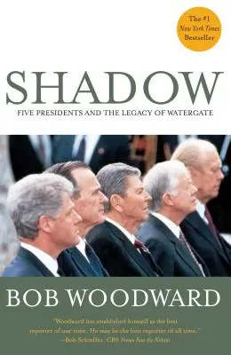 Päť prezidentov a dedičstvo Watergate - Shadow: Five Presidents and the Legacy of Watergate