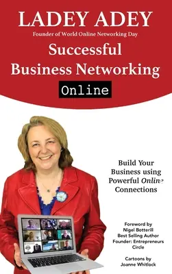 Úspešné vytváranie obchodných sietí online: Budujte svoj biznis pomocou silných online kontaktov. - Successful Business Networking Online: Build Your Business Using Powerful Online Connections