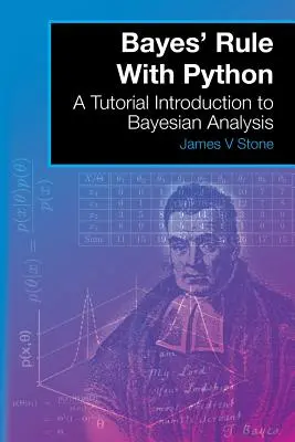 Bayesovo pravidlo s Pythonom: A Tutorial Introduction to Bayesian Analysis (Úvod do bayesovskej analýzy) - Bayes' Rule With Python: A Tutorial Introduction to Bayesian Analysis