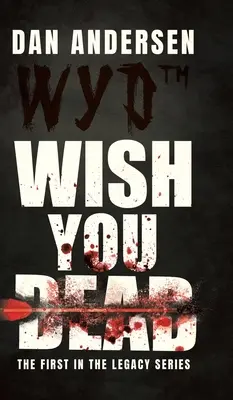 WYD Wish You Dead: Prvý diel série The Legacy - WYD Wish You Dead: The First In The Legacy Series