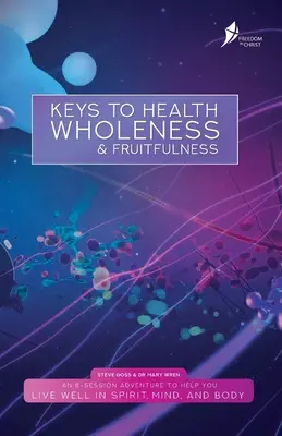 Kľúče k zdraviu, celistvosti a plodnosti: Kľúč k zdraviu: britská verzia v angličtine - Keys To Health, Wholeness, & Fruitfulness: British English Version