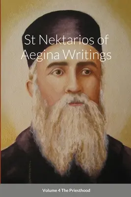 Svätý Nektárius z Eginy Spisy 4. zväzok Kňazstvo - St Nektarios of Aegina Writings Volume 4 The Priesthood