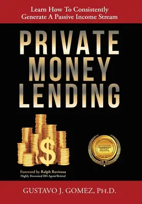 Požičiavanie súkromných peňazí: Naučte sa, ako dôsledne generovať pasívny tok príjmov - Private Money Lending: Learn How To Consistently Generate A Passive Income Stream