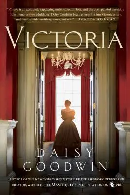 Victoria: Román o mladej kráľovnej od tvorcu/scenáristu seriálu Masterpiece na PBS - Victoria: A Novel of a Young Queen by the Creator/Writer of the Masterpiece Presentation on PBS