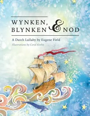 Wynken, Blynken a Nod - Wynken, Blynken, and Nod