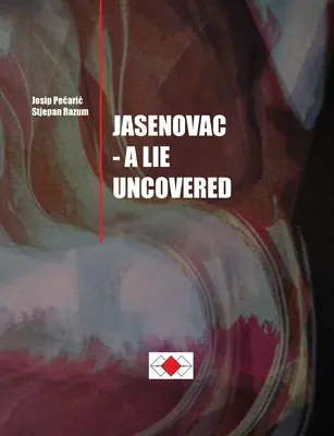 Josip Pečaric, Stjepan Razum: Jasenovac - odhalená lož - Josip Pečaric, Stjepan Razum: Jasenovac - A Lie Uncovered