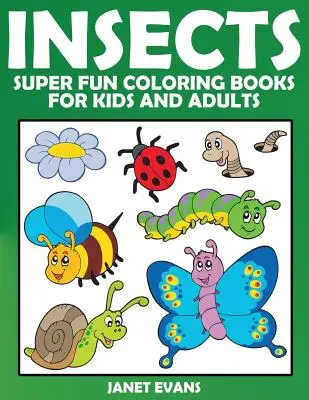 Hmyz: Super zábavné maľovanky pre deti a dospelých - Insects: Super Fun Coloring Books for Kids and Adults