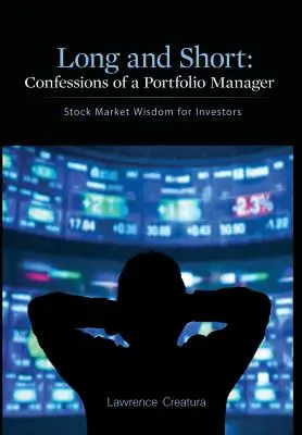 Dlhé a krátke: Spoveď portfólio manažéra: Múdrosť akciového trhu pre investorov - Long and Short: Confessions of a Portfolio Manager: Stock Market Wisdom for Investors