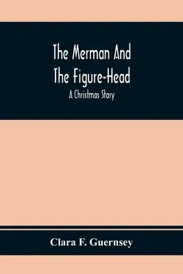 Siréna a figúrka: vianočný príbeh - The Merman And The Figure-Head: A Christmas Story