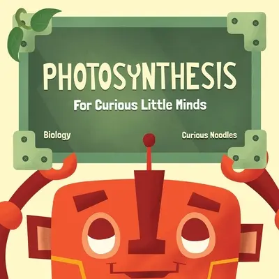 Fotosyntéza: Pre malých zvedavcov - Photosynthesis: For Curious Little Minds
