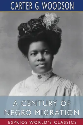 Storočie černošskej migrácie (Esprios Classics) - A Century of Negro Migration (Esprios Classics)