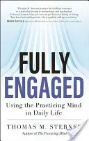 Plne zapojený: Využívanie praktickej mysle v každodennom živote - Fully Engaged: Using the Practicing Mind in Daily Life