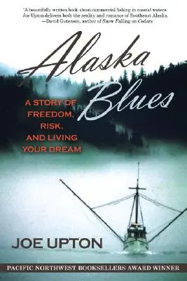 Aljašské blues: Príbeh o slobode, riziku a plnení si svojich snov - Alaska Blues: A Story of Freedom, Risk, and Living Your Dream