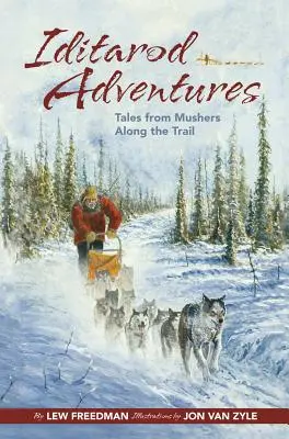 Iditarod Adventures: Príbehy musherov na trati - Iditarod Adventures: Tales from Mushers Along the Trail