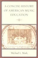 Stručné dejiny amerického hudobného vzdelávania - A Concise History of American Music Education