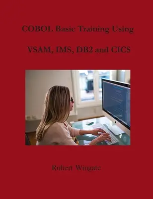 Základné školenie COBOL s využitím VSAM, IMS, DB2 a CICS - COBOL Basic Training Using VSAM, IMS, DB2 and CICS