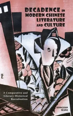 Dekadencia v modernej čínskej literatúre a kultúre: Komparatívne a literárnohistorické prehodnotenie - Decadence in Modern Chinese Literature and Culture: A Comparative and Literary-Historical Reevaluation