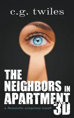 Susedia v byte 3D: Domáci napínavý román - The Neighbors in Apartment 3D: A Domestic Suspense Novel
