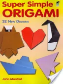 Super jednoduché origami: 32 nových vzorov - Super Simple Origami: 32 New Designs