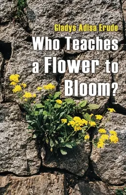Kto naučí kvet kvitnúť? - Who Teaches a Flower to Bloom?