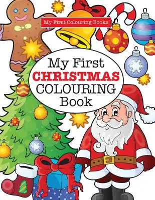 Moja prvá vianočná maľovanka ( Bláznivé maľovanky pre deti) - My First CHRISTMAS Colouring Book ( Crazy Colouring For Kids)