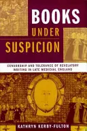 Knihy v podozrení: Cenzúra a tolerancia objavných spisov v neskorostredovekom Anglicku - Books under Suspicion: Censorship and Tolerance of Revelatory Writing in Late Medieval England