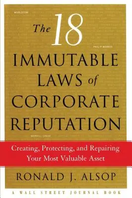Osemnásť nemenných zákonov firemnej reputácie: Najcennejšie aktívum: vytváranie, ochrana a oprava - The 18 Immutable Laws of Corporate Reputation: Creating, Protecting, and Repairing Your Most Valuable Asset
