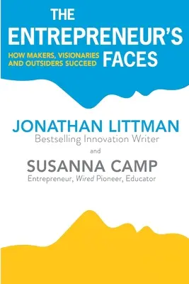 Tváre podnikateľa: Podnikatelia: Ako tvorcovia, vizionári a outsideri dosahujú úspech - The Entrepreneur's Faces: How Makers, Visionaries and Outsiders Succeed