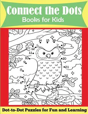 Spojte bodky Knihy pre deti: Hádanky s bodkami pre zábavu a učenie - Connect the Dots Books for Kids: Dot-to-Dot Puzzles for Fun and Learning
